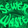 Sewer Waste's Avatar